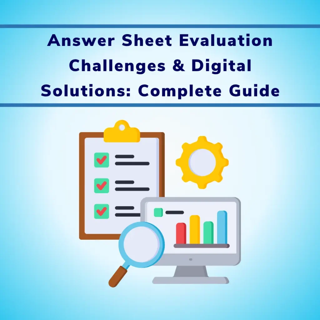Answer Sheet Evaluation Challenges & Digital Solutions Complete Guide