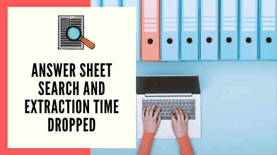 Answer Script Search and Extraction time dropped​