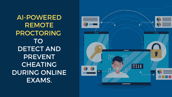 AI-powered Remote Proctoring to detect and prevent cheating during Online Exams
