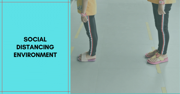 Social Distancing Environment