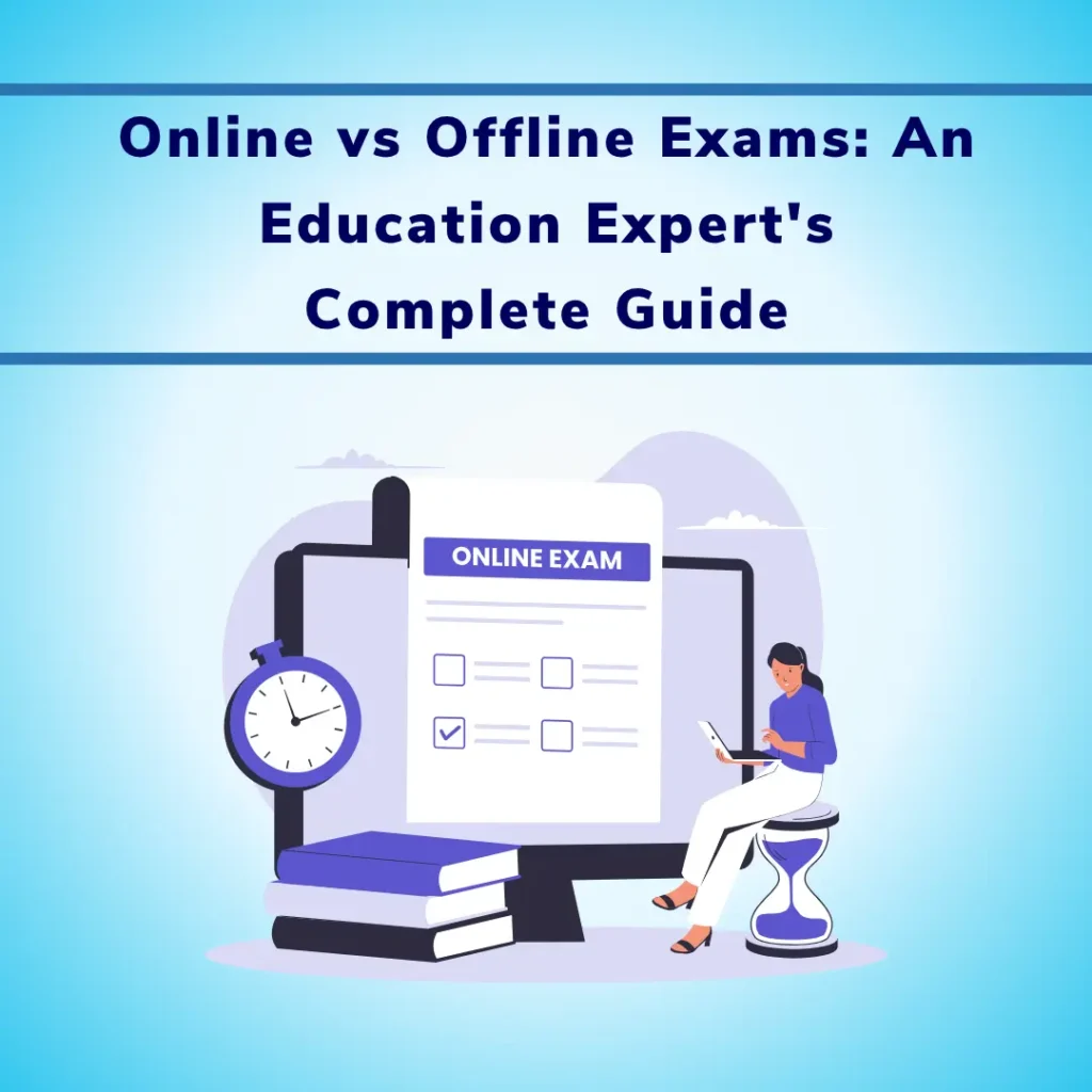Online vs Offline Exams An Education Expert's Complete Guide