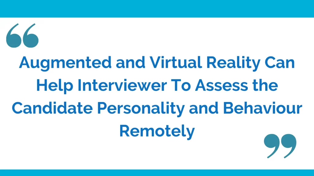 Augmented and virtual reality to assess the candidate personality and behaviour remotely