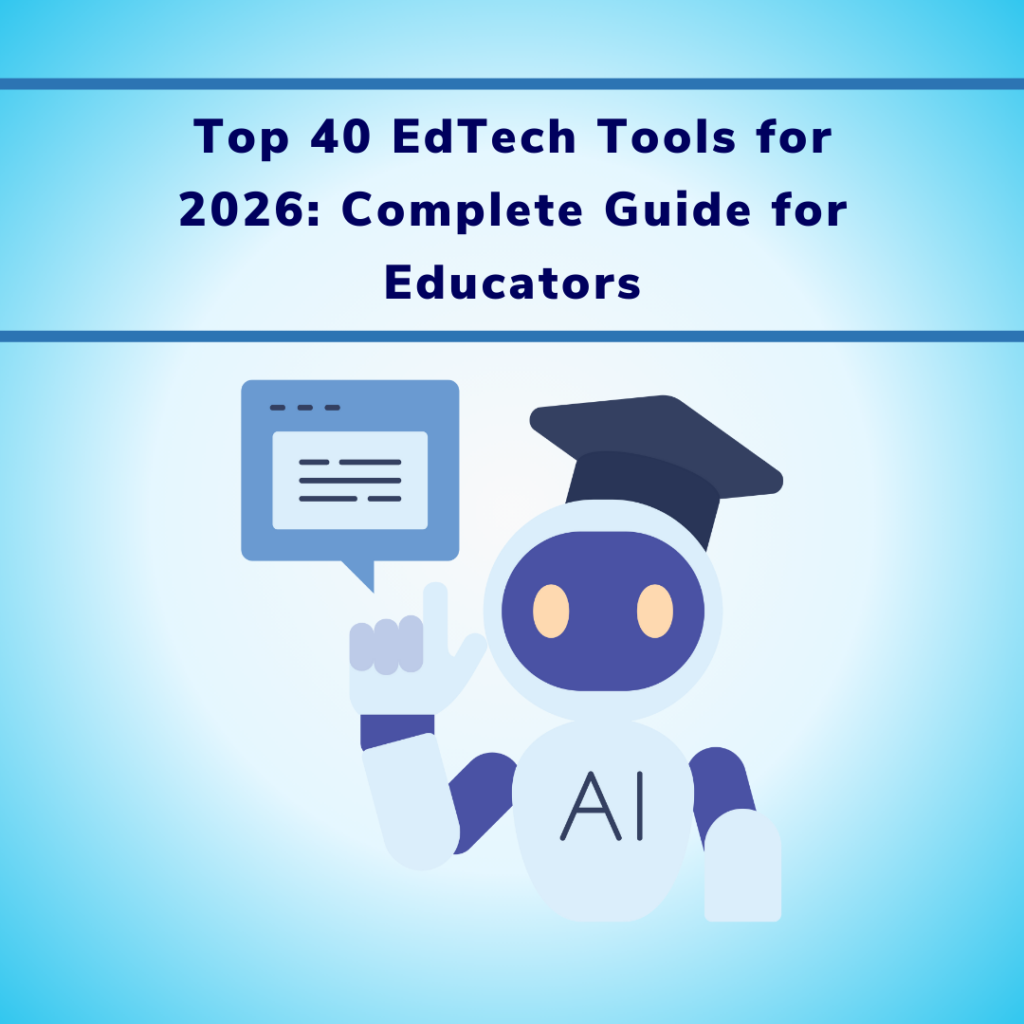 Top 40 EdTech Tools for 2026 Complete Guide for Educators