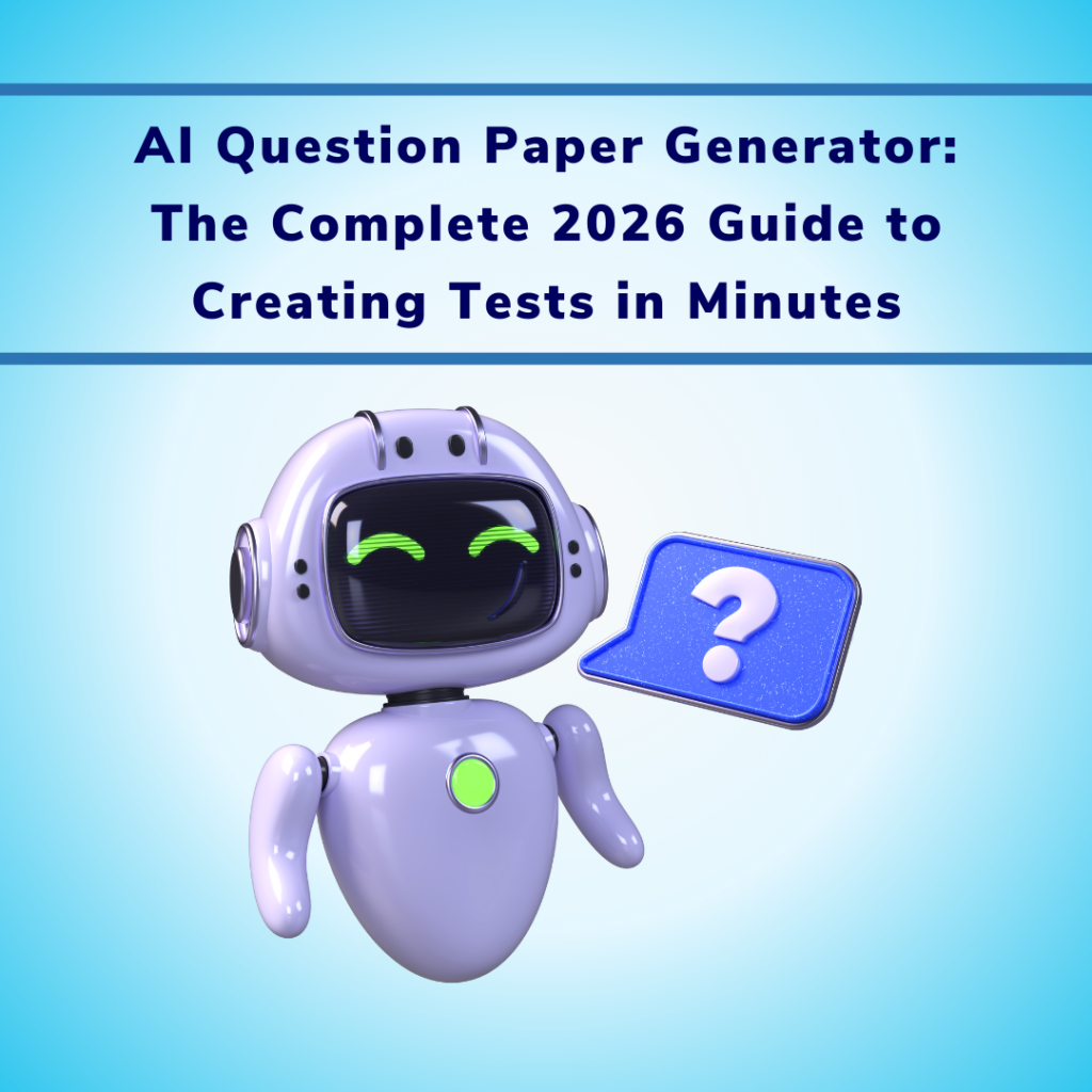 AI Question Paper Generator The Complete 2026 Guide to Creating Tests in Minutes