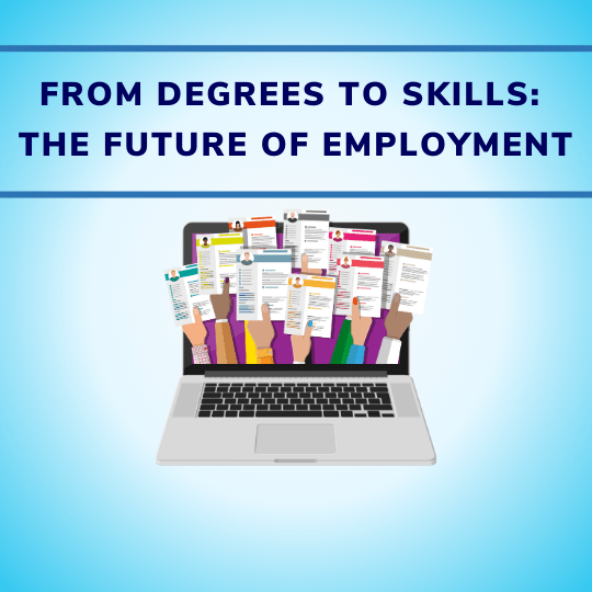 From Degrees to Skills Navigating the Future of Employment