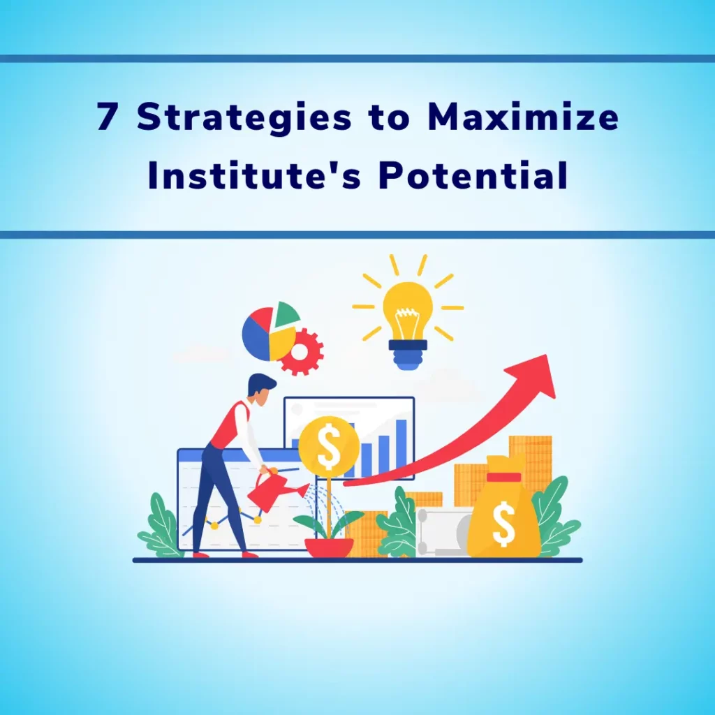 7 Strategies for Maximizing Your Institution's Potential