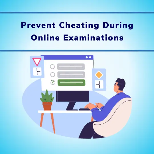 Prevent Cheating During Online Examinations