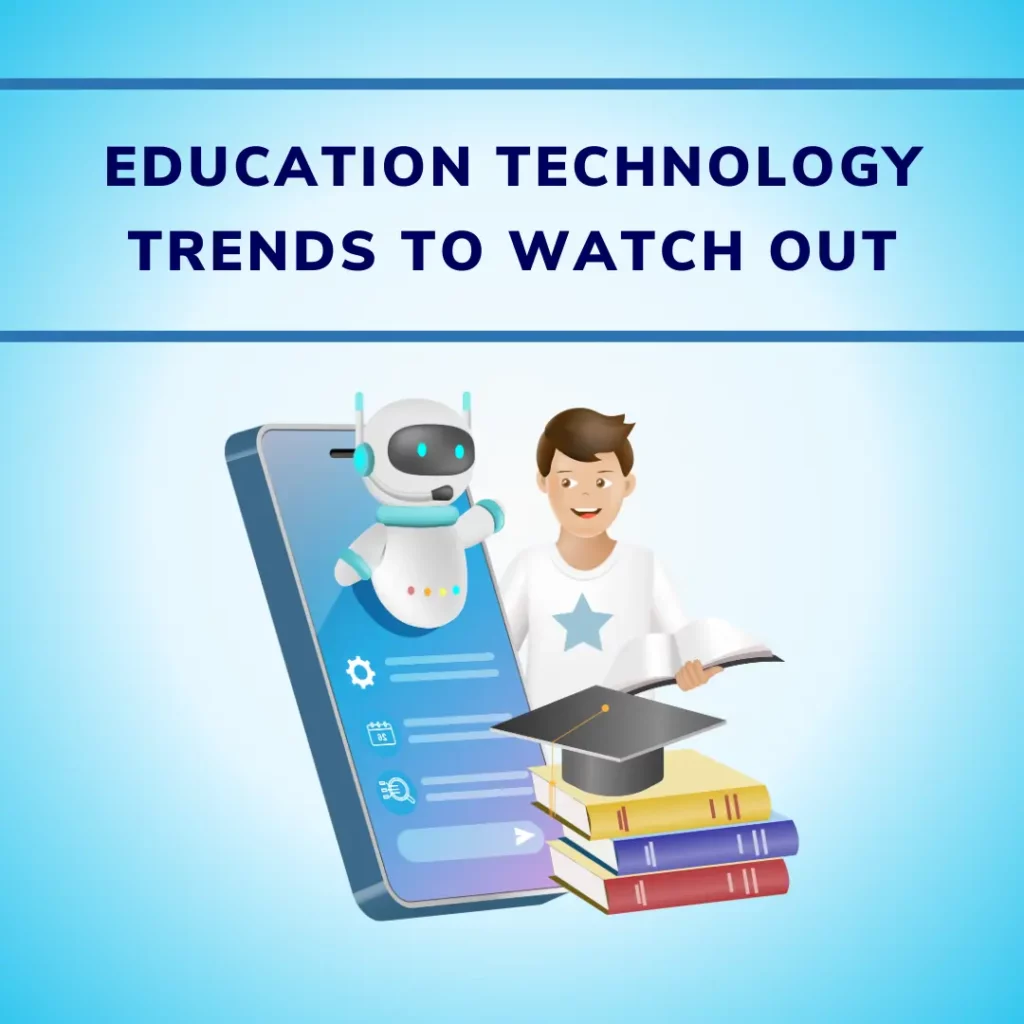 Education technology trends to watch out