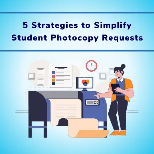 5 Strategies to Simplify Student Photocopy Requests