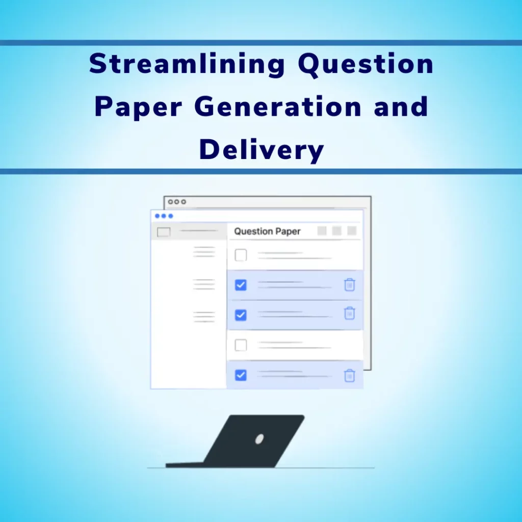 Streamlining Question Paper Generation and Delivery