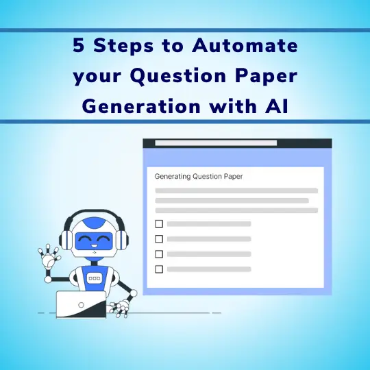 5 Steps to Automate your Question Paper Generation with AI