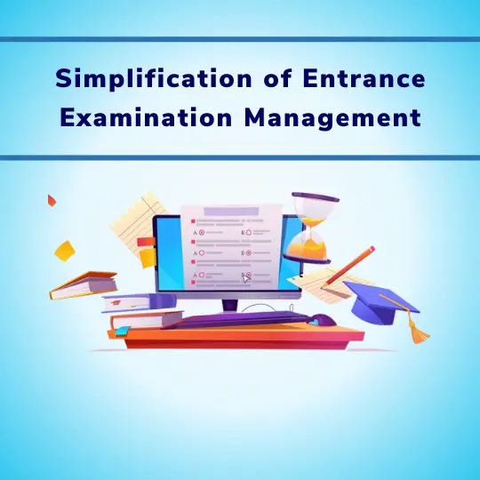 Simplification of Entrance Examination Management