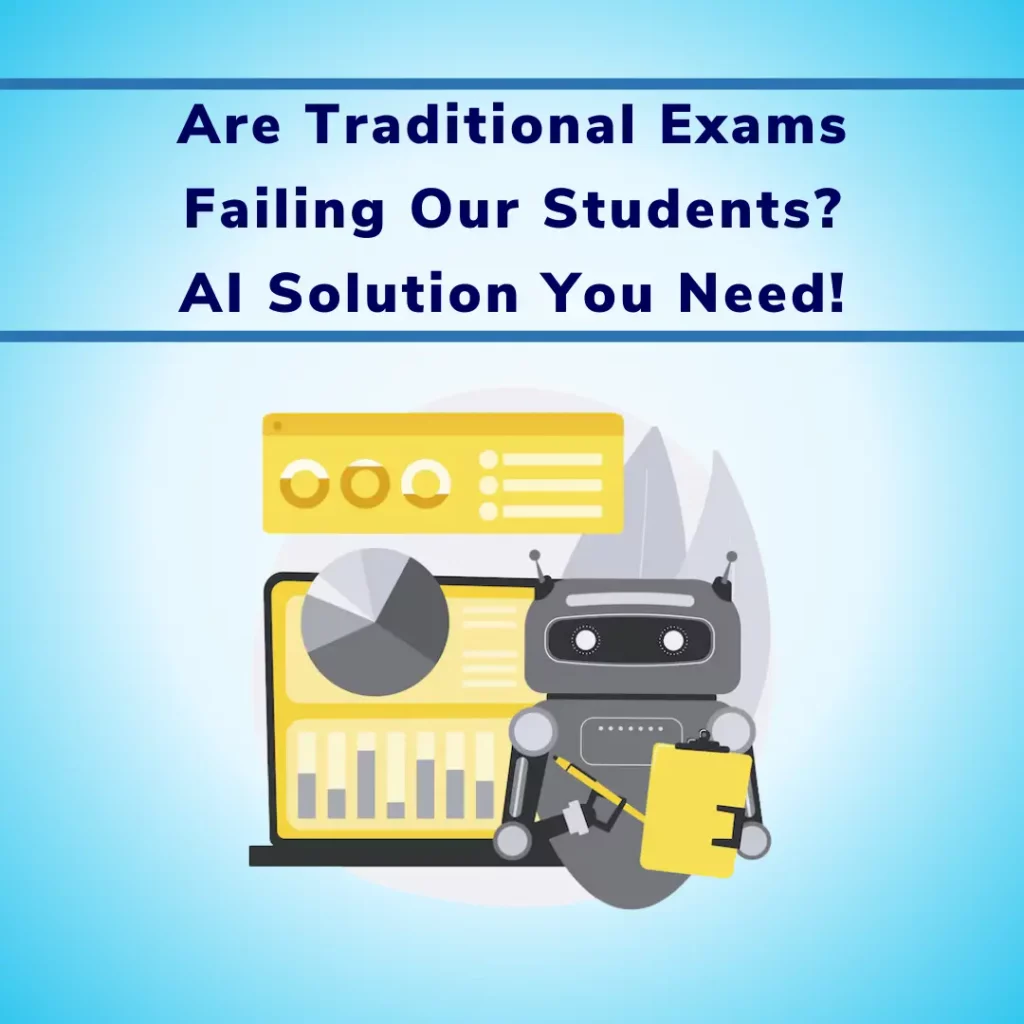 Are Traditional Exams Failing Our Students AI Solution You Need!