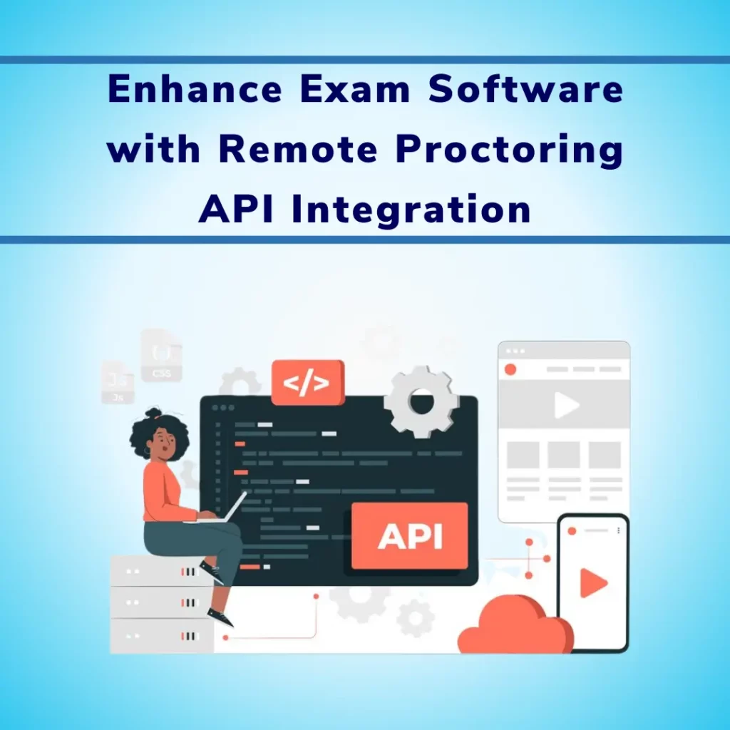 Enhance Exam Software with Remote Proctoring API Integration