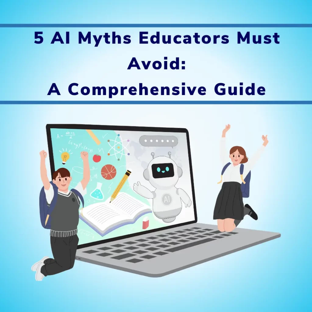 5 AI Myths Educators Must Avoid A Comprehensive Guide