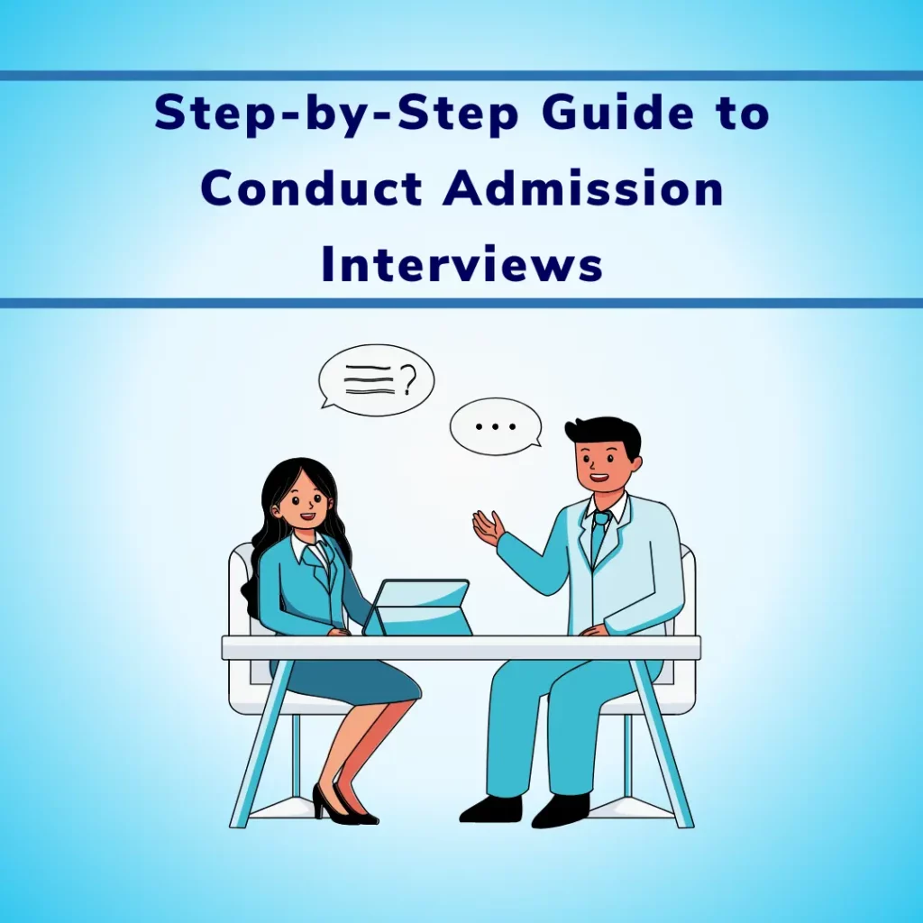 Step-by-Step Guide to Conduct Admission Interviews