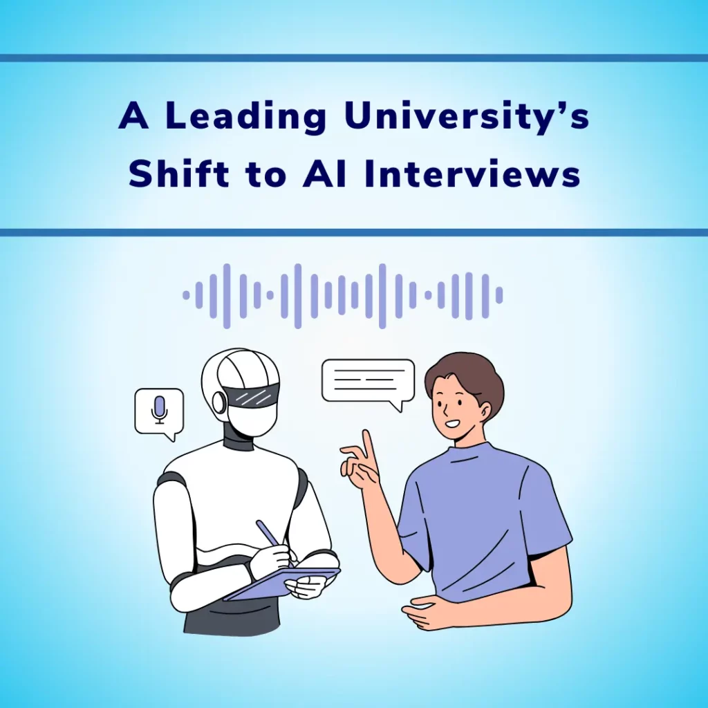 A Leading University’s Shift to AI Interviews