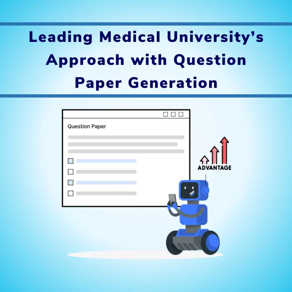 Leading Medical University’s Approach with Question Paper Generation