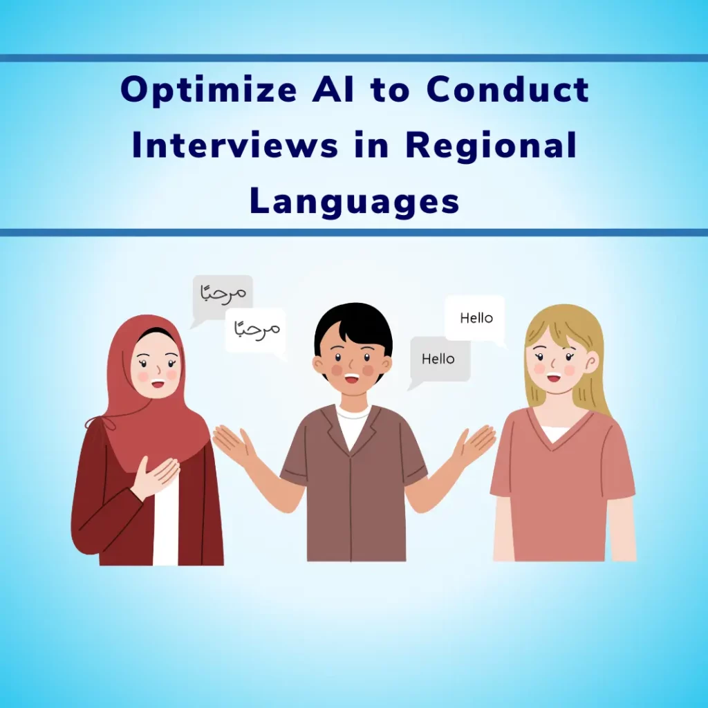 Optimize AI to Conduct Interviews in Regional Languages
