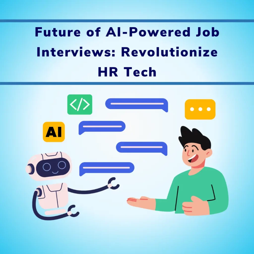 Future of AI-Powered Job Interviews: Revolutionize HR Tech
