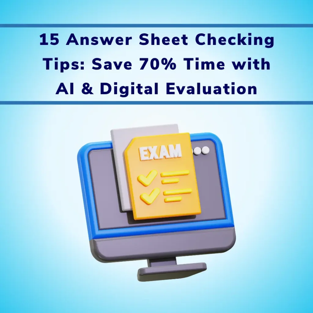 15 Answer Sheet Checking Tips Save 70 Time with AI & Digital Evaluation