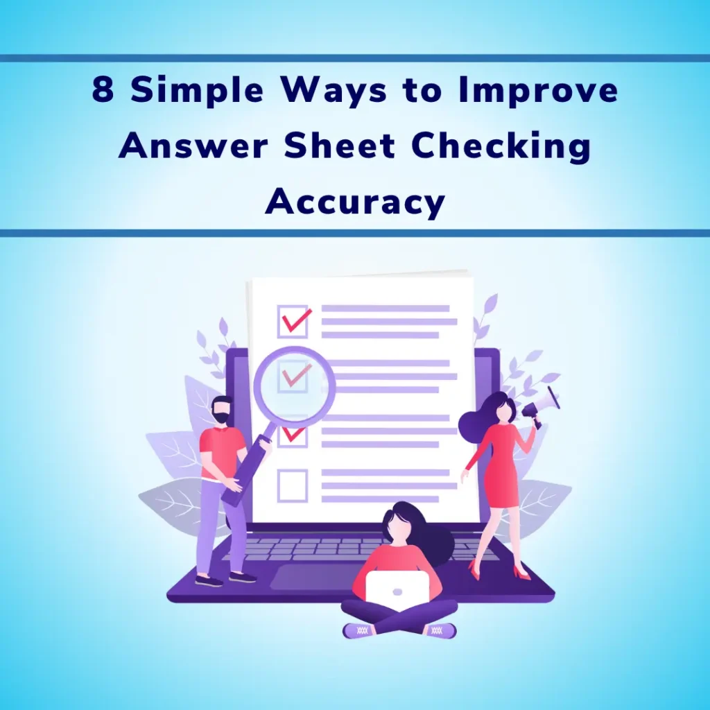 8 Simple Ways to Improve Answer Sheet Checking Accuracy
