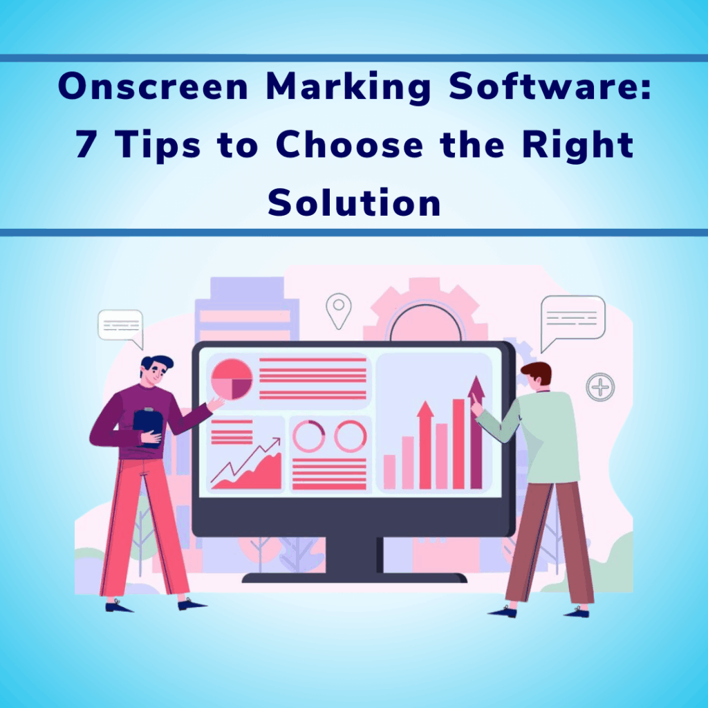 Onscreen Marking Software: 7 Tips to Choose the Right Solution