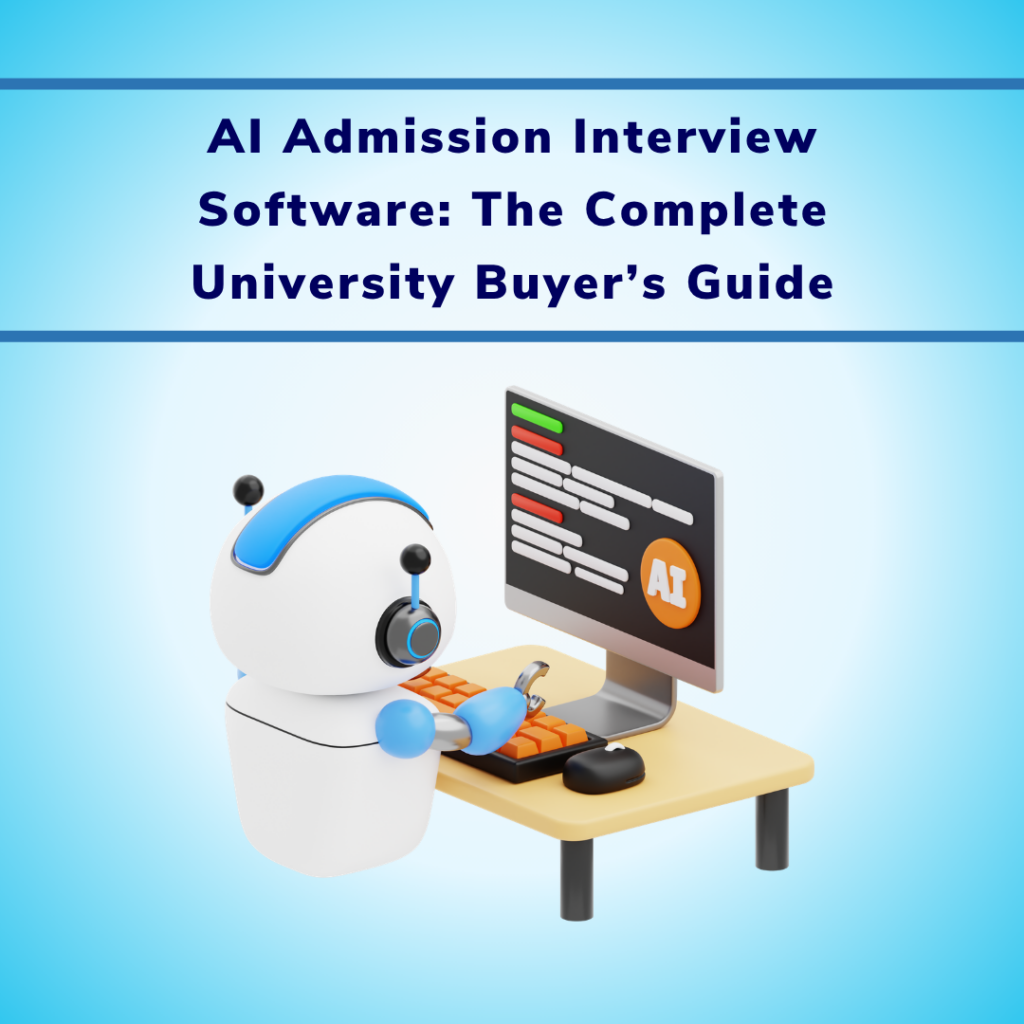 AI Admission Interview Software: The Complete University Buyer’s Guide