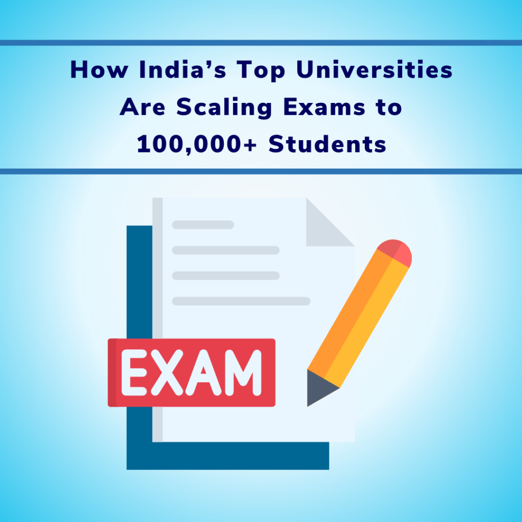 How India’s Top Universities Are Scaling Exams to 100,000+ Students