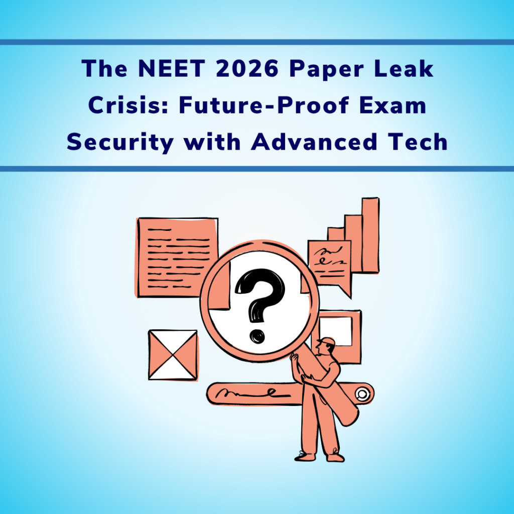 The NEET 2026 Paper Leak Crisis Future-Proof Exam Security with Advanced Tech