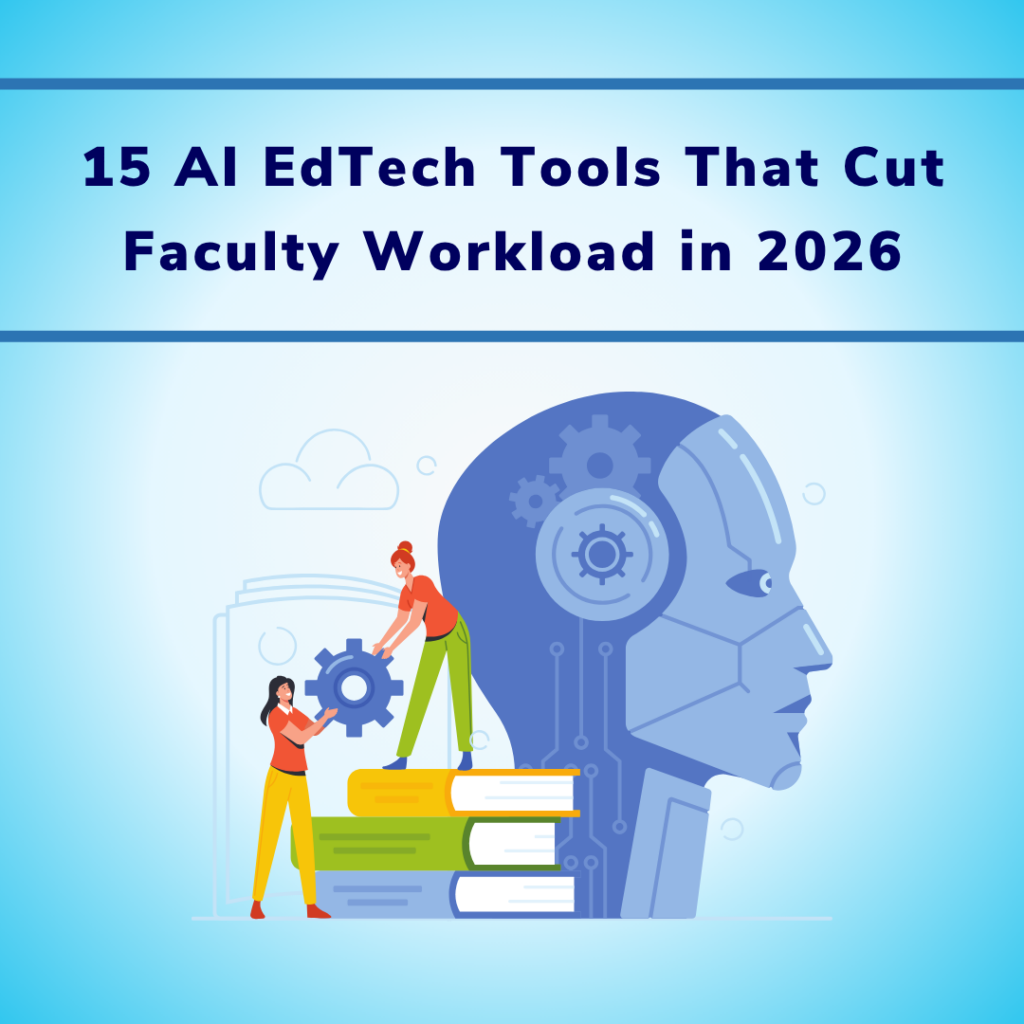 15 AI EdTech Tools That Cut Faculty Workload in 2026