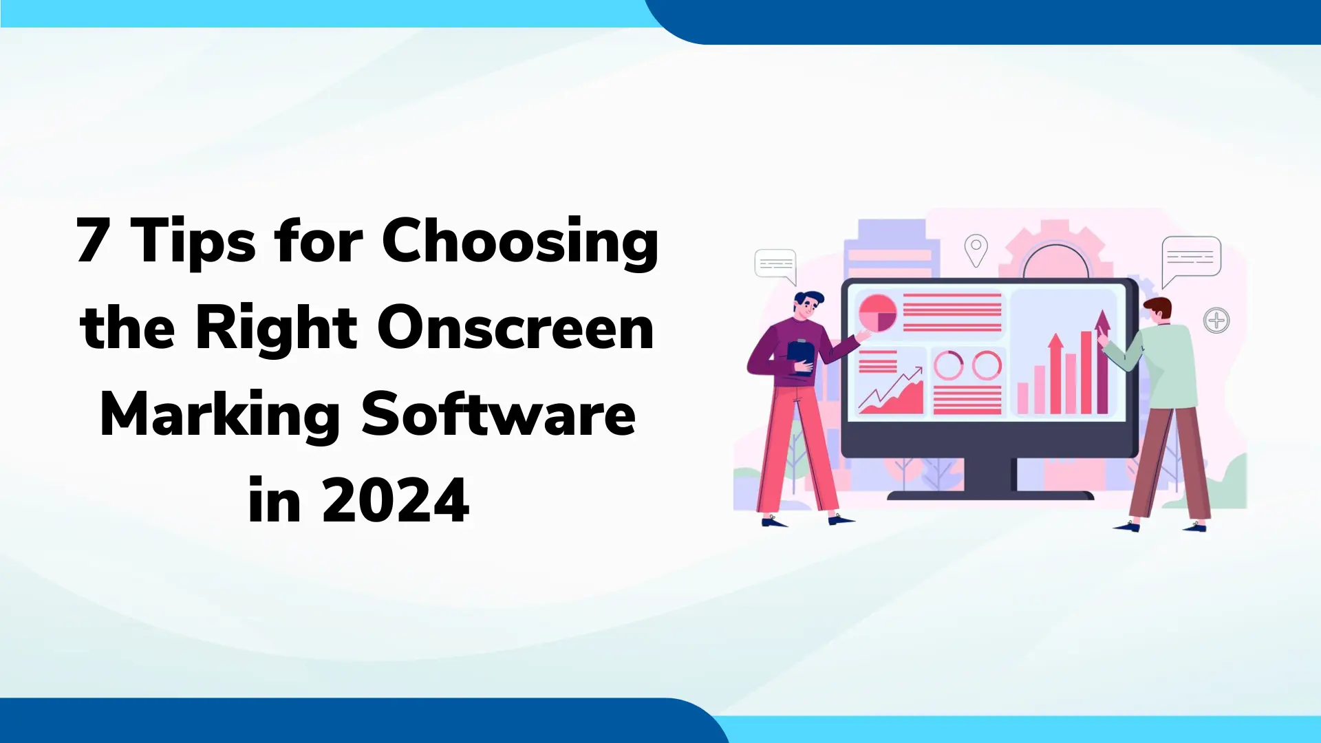 7 Tips for Choosing the Right Onscreen Marking Software in 2024