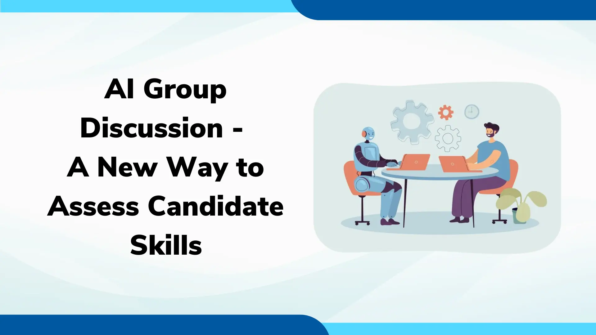 AI Group Discussion - A New Way to Assess Candidate Skills