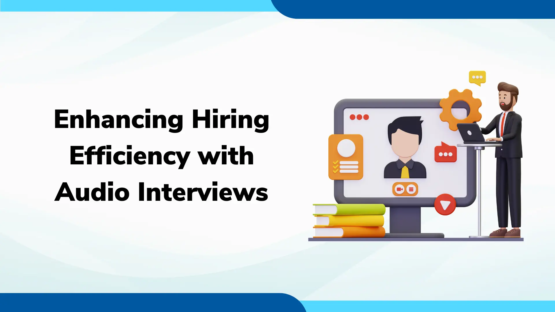 Enhancing Hiring Efficiency with Audio Interviews